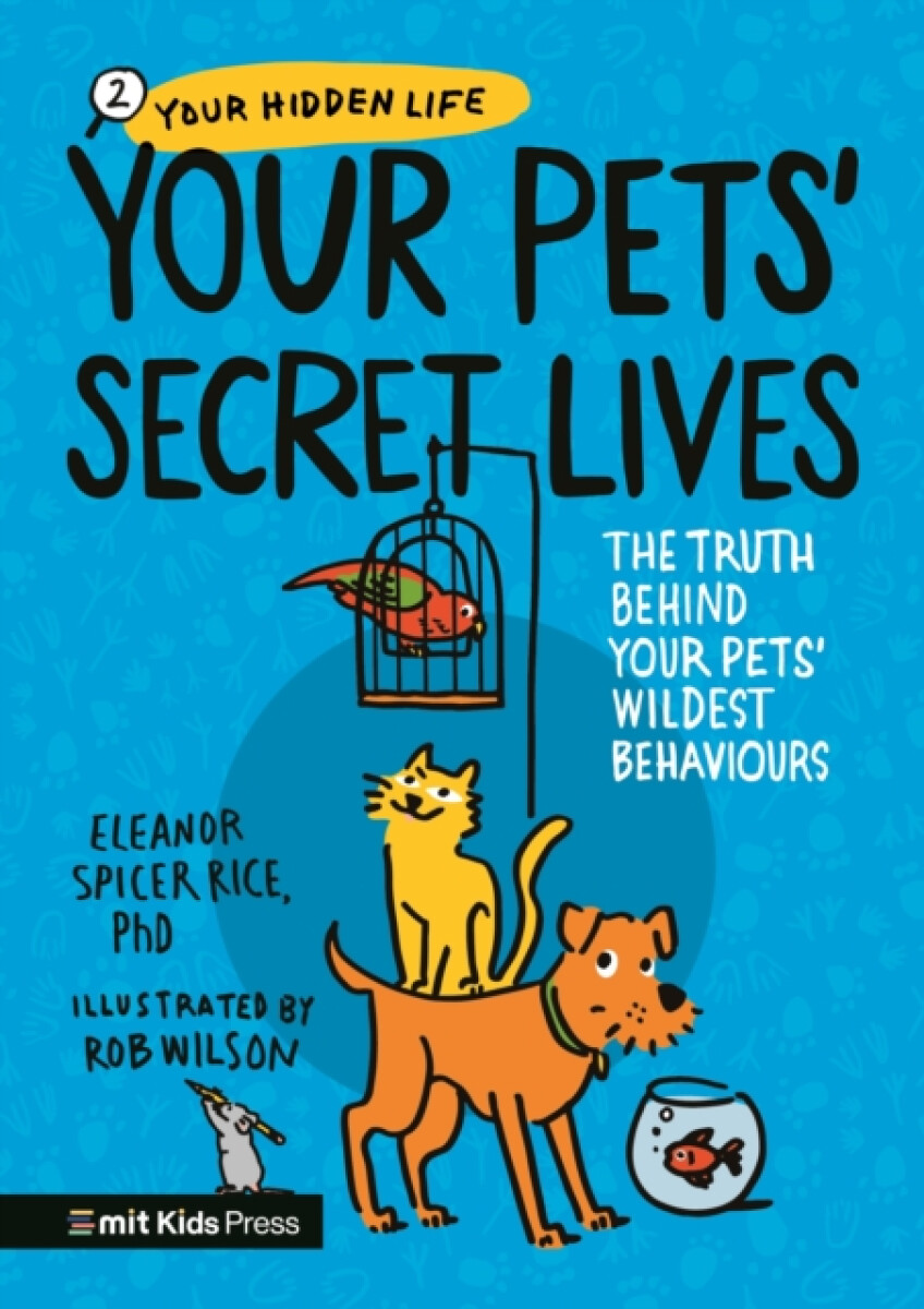 Your Petsâ€™ Secret Lives: The Truth Behind Your Pets' Wildest Behaviours