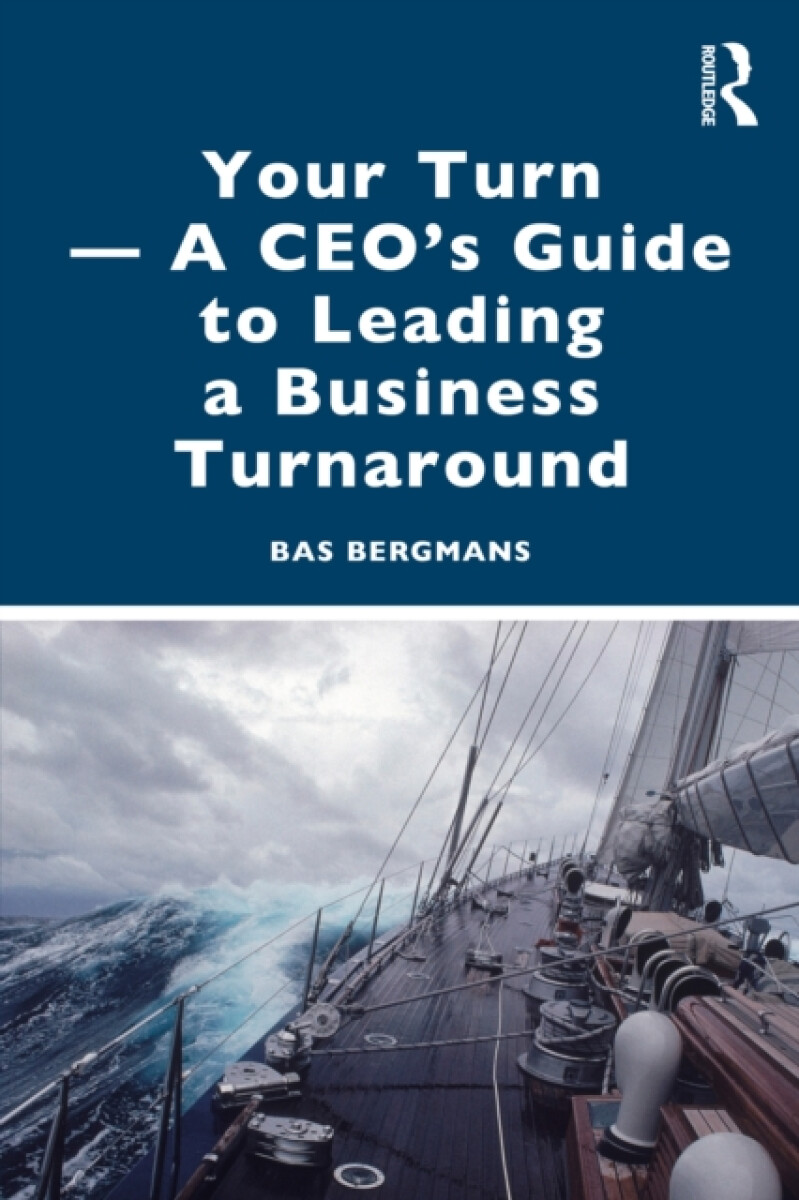 Your Turn â€”A CEOâ€™s Guide to Leading a Business Turnaround