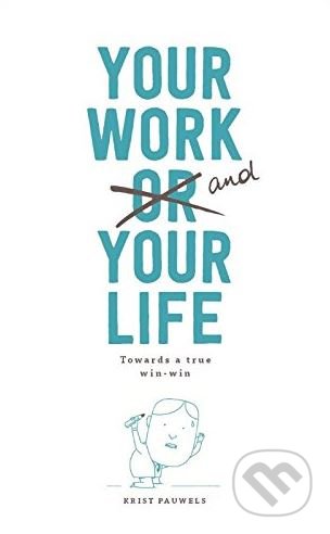 Your Work and Your Life (Towards a True Win-Win)