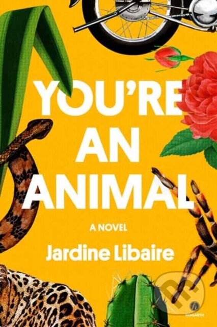 You're an Animal (A Novel)