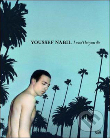 Youssef Nabil (I Won't Let You Die)