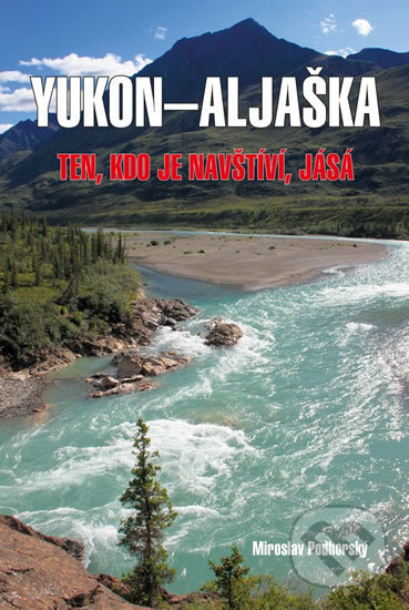 Yukon - Aljaška (Ten, kdo je navštíví, jásá)