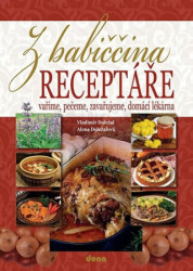 Z babiččina receptáře (Vaříme, pečeme, zavařujeme, domácí lékárna.) - kniha z kategorie Kuchařky