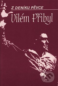 Z deníku pěvce - Vilém Přibyl