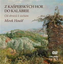 Z Kašperských Hor do Kalábrie (Od obrazů k sochám) - kniha z kategorie Malířství