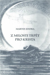 Z milosti trpět pro Krista (Životní příběh faráře Církve československé (husitské) Václava Mikuleckého.) - kniha z kategorie Křesťanství