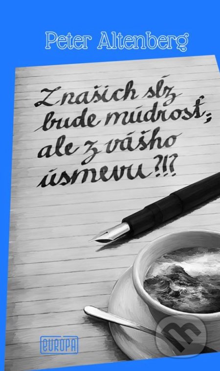 Z našich sĺz bude múdrosť; ale z vášho úsmevu?!?