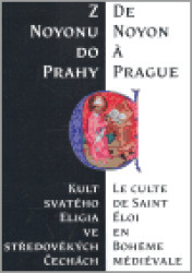 Z Noyonu do Prahy (Kult svatého Eligia ve středověkých Čechách) - kniha z kategorie Středověk
