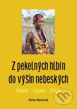 Z pekelných hlbín do výšin nebeských (Rwanda - Uganda