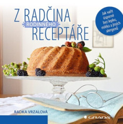 Z Radčina rodinného receptáře (Jak vařit úsporně bez lepku, mléka a jiných alergenů) - kniha z kategorie Zdraví a životní styl