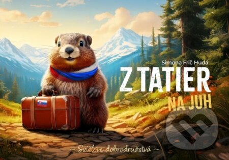 Z Tatier na juh - Svišťove dobrodružstvá