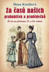 Za časů našich prababiček a pradědečků (Život na přelomu 19. a 20. století) - kniha z kategorie Historie