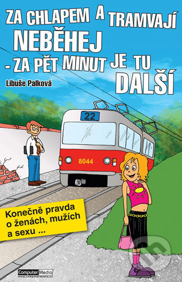 Za chlapem a tramvají neběhej