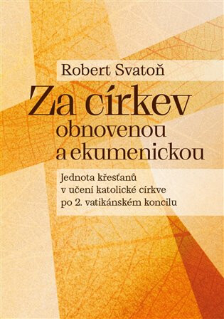 Za církev obnovenou a ekumenickou - Jednota křesťanů v učení katolické církve po 2. vatikánském koncilu