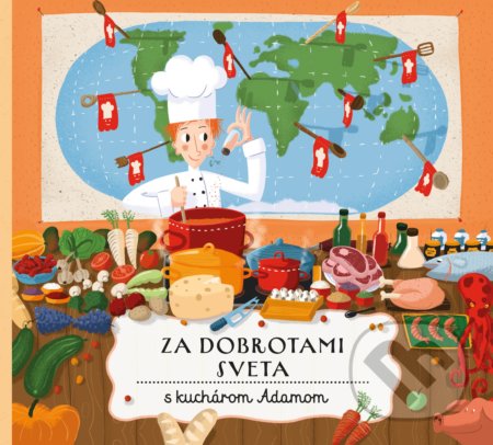 Za dobrotami sveta (s kuchárom Adamom)