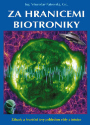 Za hranicemi biotroniky (Záhady a hraniční jevy pohledem vědy a intuice) - kniha z kategorie Přírodní vědy a technika