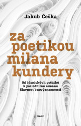Za poetikou Milana Kundery (Od básnických počátků k poslednímu románu Slavnost bezvýznamnosti) - kniha z kategorie Literární věda