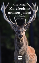 Za všechno mohou jeleni (Myslivecké povídky)