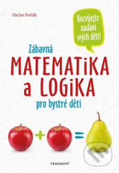 Zábavná matematika a logika pro bystré děti
