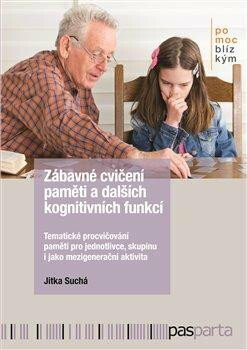 Zábavné cvičení paměti a dalších kognitivních funkcí: Tematické procvičování paměti pro jednotlivce, skupinu i jako mezigenerační aktivita