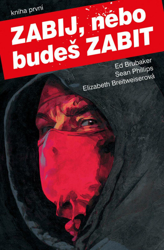 Zabij, nebo budeš zabit - Kniha první - Ed Brubaker, Sean Phillips
