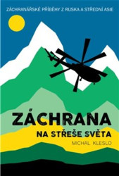 Záchrana na střeše světa (Záchranářské příběhy z Ruska a Střední Asie) - kniha z kategorie Mapy a cestování