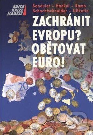 Zachránit Evropu? Obětovat EURO!