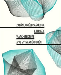 Zadání, umělecká úloha a funkce v architektuře a ve výtvarném umění - kniha z kategorie Architektura