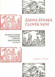 Žádná ženská člověk není (Polarizace genderů v českojazyčné literatuře 2. poloviny 18. století) - kniha z kategorie Novověk