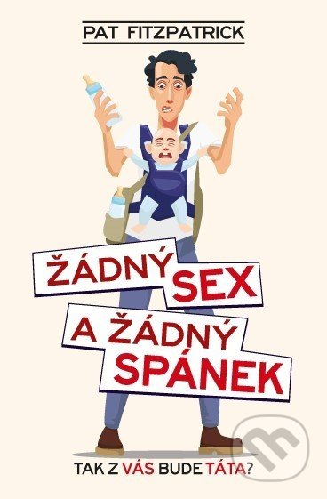 Žádný sex a žádný spánek (Tak z vás bude táta?)