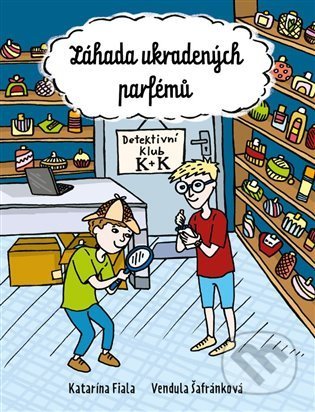 Záhada ukradených parfémů (Detektivní klub K+K 1)