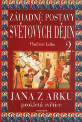 Záhadné postavy světových dějin 2. (Jana z Arku. Prokletá světice.) - kniha z kategorie Životopisy