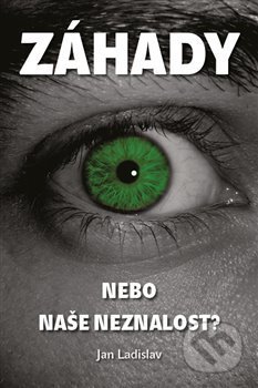 Záhady, nebo naše neznalost?