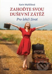 Zahoďte svou duševní zátěž (Pro lehčí život)