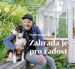 Zahrada je pro radost (Inspirace a rady od uznávaného zahradního architekta) - kniha z kategorie Dům, byt a zahrada