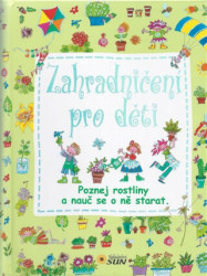 Zahradničení pro děti (Poznej rostliny a nauč se o ně starat) - kniha z kategorie Naučné knihy