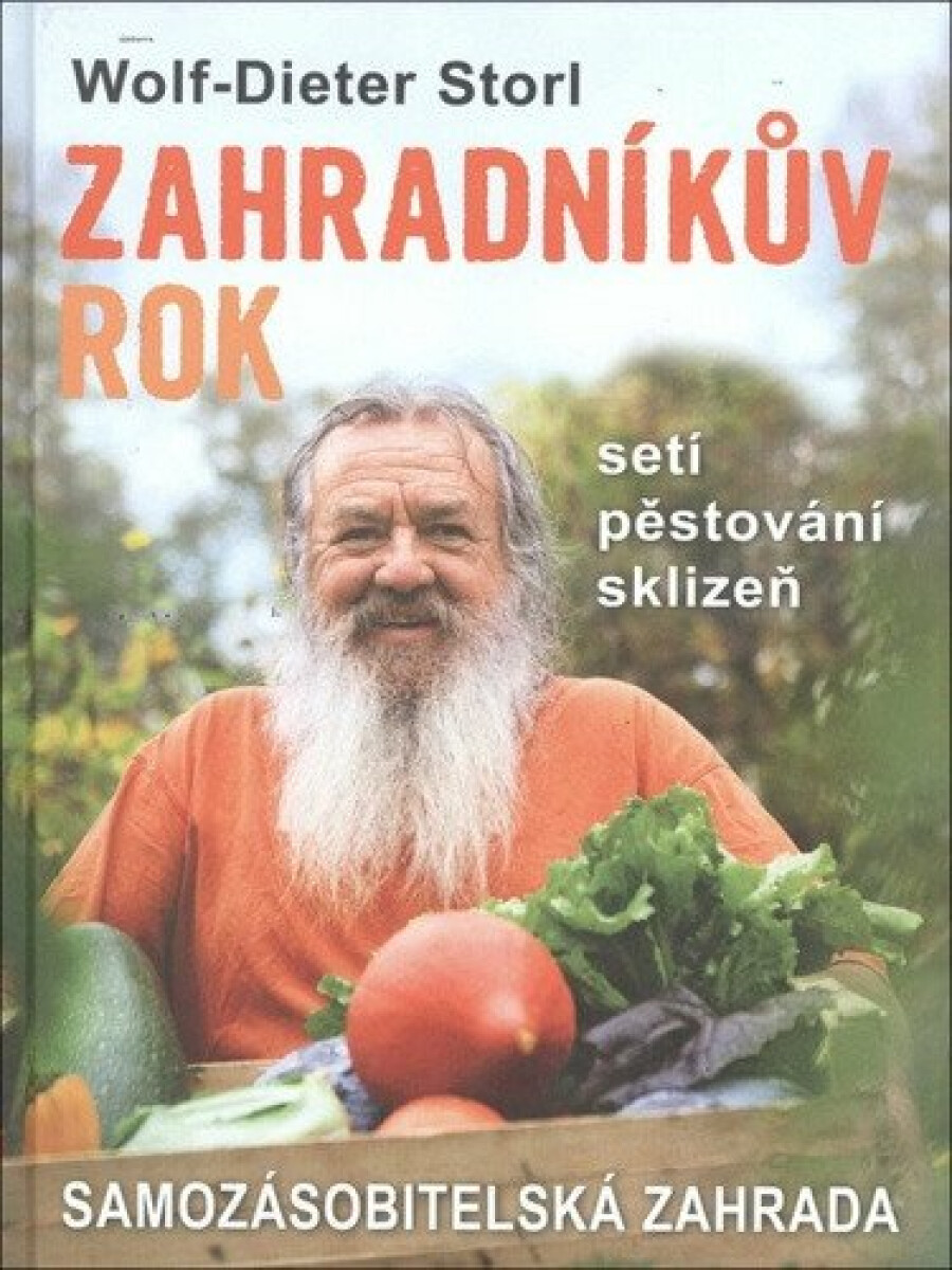 Zahradníkův rok (Samozásobitelská zahrada (Setí, pěstování, sklizeň)) - kniha z kategorie Dům, byt a zahrada
