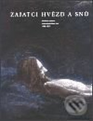 Zajatci hvězd a snů - Roman Musil