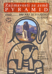 Zajímavosti ze země pyramid aneb 100 nej ze starého Egypta - kniha z kategorie Historie