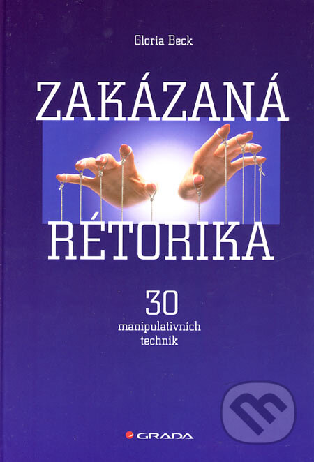 Zakázaná rétorika (30 manipulativních technik)