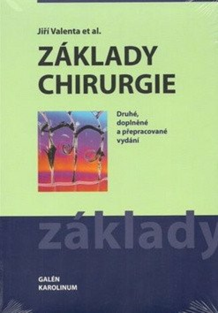 Základy chirurgie (Druhé, doplněné a přepracované vydání) - kniha z kategorie Všeobecná chirurgie