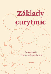 Základy eurytmie - Dubach-Donathová Annemarie