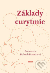 Základy eurytmie - Dubach-Donathová Annemarie