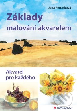 Základy malování akvarelem (Akvarel pro každého)