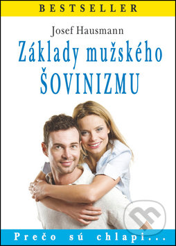 Základy mužského šovinizmu (Prečo sú chlapi...)
