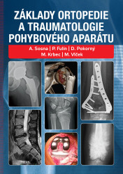 Základy ortopedie a traumatologie pohybového aparátu - Antonín Sosna, Martin Krbec, P. Fulín