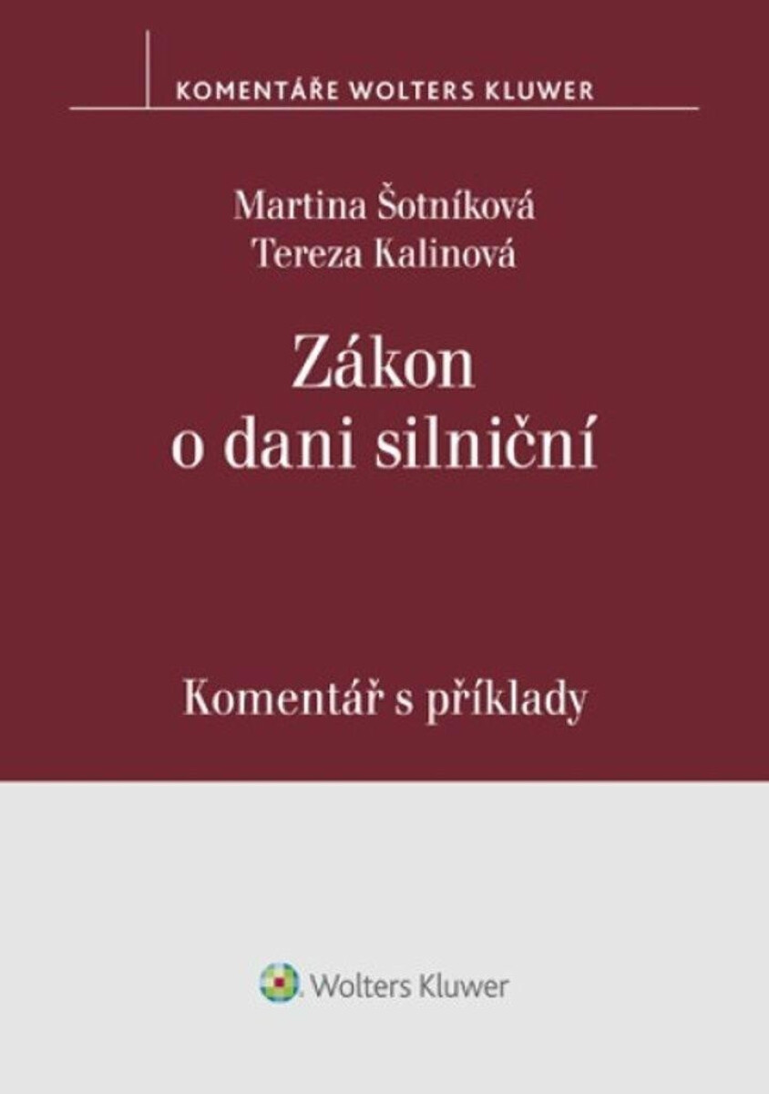 Zákon o dani silniční Komentář s příklady - Martina Šotníková, Tereza Kalinová