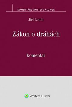 Zákon o dráhách - Komentář - Jiří Lojda