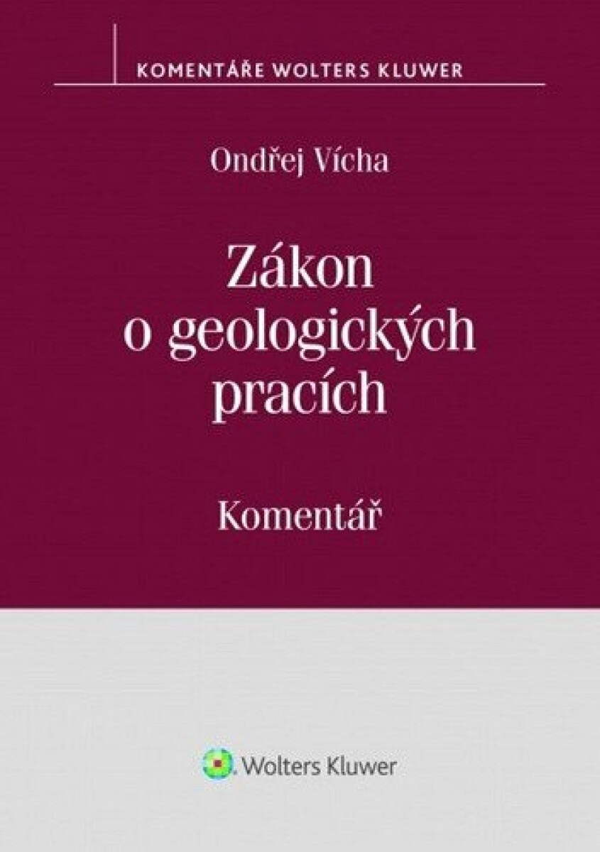 Zákon o geologických pracích (č. 62/1988 Sb.) - Komentář - Ondřej Vícha