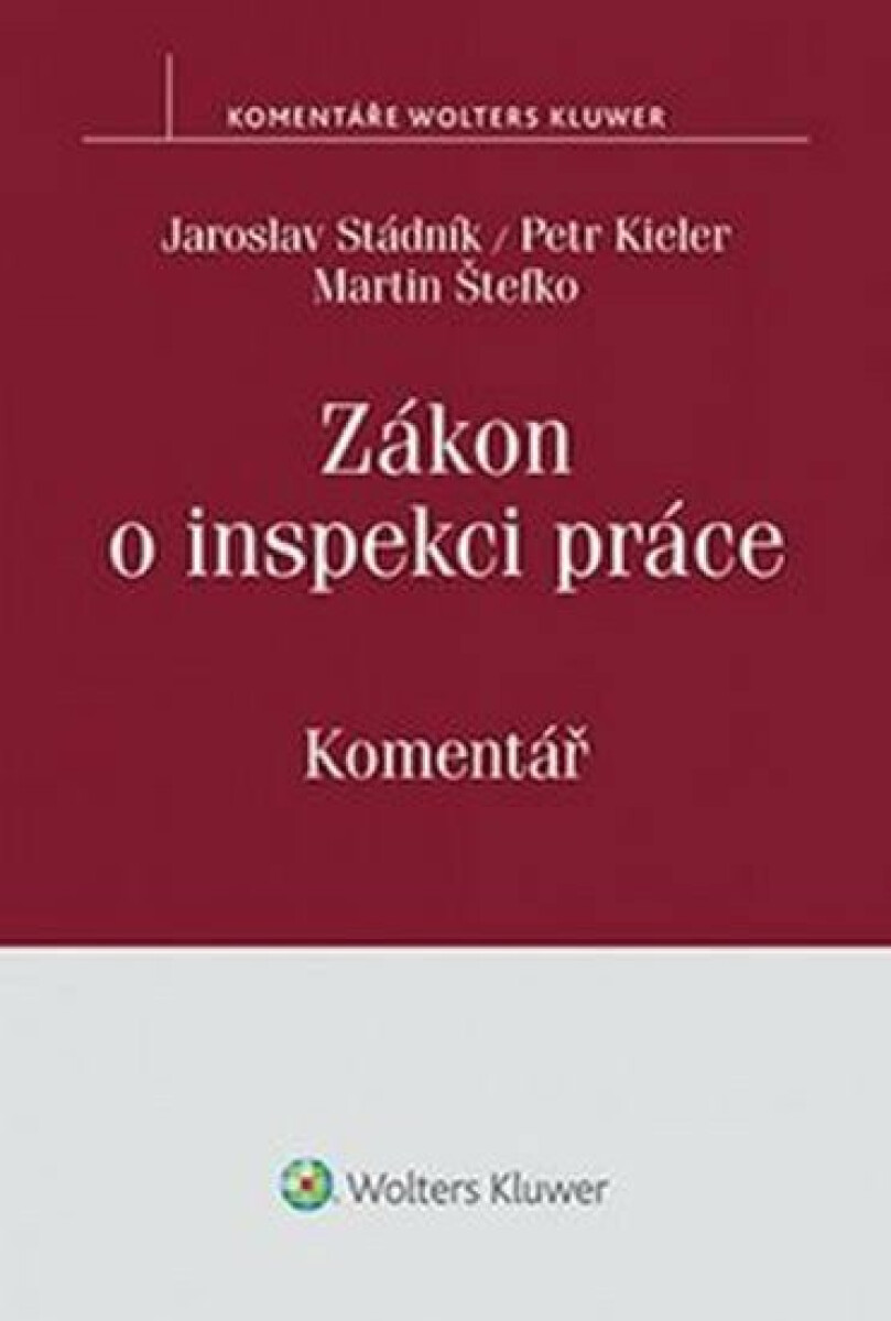 Zákon o inspekci práce s komentářem - Jaroslav Stádník, Petr Kieler
